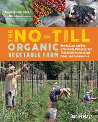 The No Till Organic Vegetable Farm How