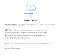 creative writer wanderlust asia lk apply online your cv if you are interested please check your email to see if you have received further instructions