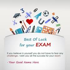 Good luck for your exam i want you to perform well and score good marks in all subjects. Best Wishes For Exam Exam Wishes Good Luck Good Luck For Exams Exam Wishes