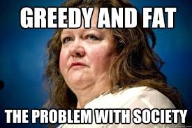 Greedy and Fat the problem with society - Spiteful Billionaire ... via Relatably.com