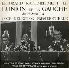 LE GRAND RASSEMBLEMENT DE L&#39;UNION DE LA GAUCHE 1974&quot; / Appels de Robert  FABRE, Georges MARCHAIS, Pierre MAUROY, François MITTERRAND et la voix  d&#39;ARAGON pour l&#39;Élection Présidentielle le 25 Avril 1974 /