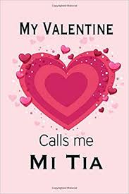 Valentine's day is the only day you want to feel the most love, embrace all the good times with your lover. My Valentine Calls Me Mi Tia Journal My Valentines Day Quotes Inspirational Love And Friends Happy Valentines Day Gifts For Woman And Men Love Journals Tiffaney 9798609093523 Amazon Com Books