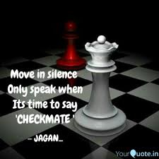 Making love requires no thought. Silence Its Time Quotes Move In Silence Only Speak When It S Time To Say Checkmate Move Dogtrainingobedienceschool Com
