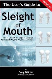 The Users Guide To Sleight Of Mouth How To Unleash The