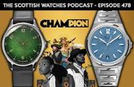 Scottish Watches Podcast #478 : Catching Up With Champion of ...