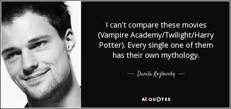 Don't forget to confirm subscription in your email. Danila Kozlovsky Quote I Can T Compare These Movies Vampire Academy Twilight Harry Potter Every Single