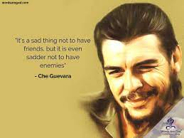 He worked rigorously for the. Che Guevara Quotes A Good Life Quotes Life Changing Quotes Friendship And Music Quotes