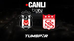 Beşiktaş Sivasspor maçı canlı izle | beIN Sports HD1 BJK Sivas internet  yayını seyret - Tüm Spor Haber SPOR