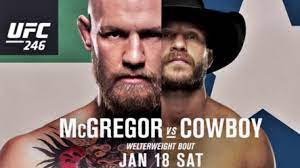 Ufc 246 fight card has been finalized. Full Main Card Announced For Ufc 246 Mcgregor Vs Cowboy The Showdown Sportsjoe Ie