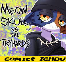 Meowskull vs the Tryhards by ichduhernz