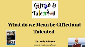 gifted and talented you