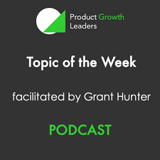 Product Growth Leaders | Topic of the Week