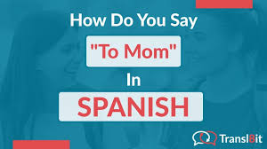 how do you say to mom in spanish