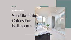 15 Best Spa Like Paint Colors For