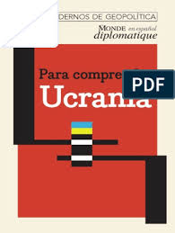 PARA COMPRENDER UCRANIA Le Monde Diplomatique PDF | PDF | Viktor Yanukovich  | Ucrania