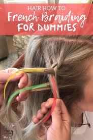 Check spelling or type a new query. Hair How To How To French Braid For Dummies Amy Of All Trades
