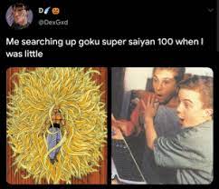 Restores own ki by 50. D W Me Searching Up Goku Super Saiyan 100 When L Was Little Me Irl Goku Meme On Me Me