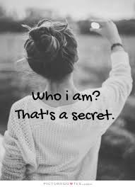 Who am i? That&#39;s a secret via Relatably.com