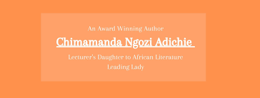 She recounts the confusing and painful the injury and her experience at the. Chimamanda Ngozi Adichie Lecturer S Daughter To African Literature Leading Lady