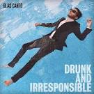 Drunk & Irresponsible