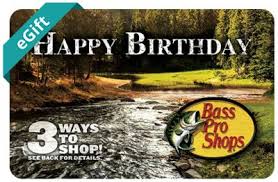 Maybe you would like to learn more about one of these? Bass Pro Shops Happy Birthday Egift Card Bass Pro Shops