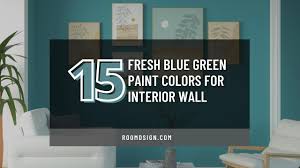 15 fresh blue green paint colors for