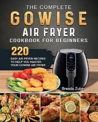 the complete gowise air fryer cookbook