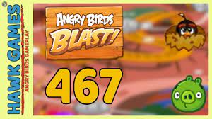 Angry Birds Blast Level 467 - 3 Stars Walkthrough, No Boosters - YouTube