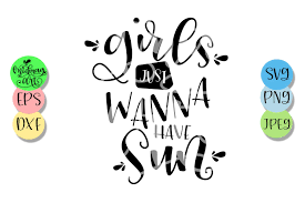 Find the svg desgin you love and download it instantly! Girls Just Wanna Have Sun Svg Summer Svg Example Image 2 Svg Have Fun Vinyl Transfer