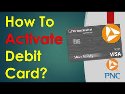 how to activate pnc debit card you