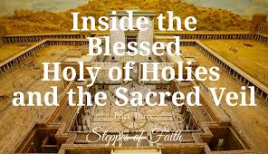 blessed holy of holies and the sacred veil