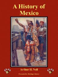 Best books on mexico historyshow all. Heritage History Short History Of Mexico By Arthur H Noll