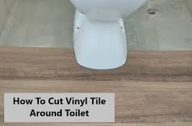 how to cut vinyl tile around toilet
