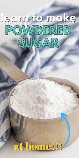 how to make powdered sugar and use it