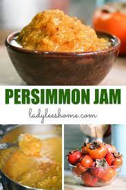 persimmon jam recipe lady lee s home