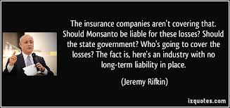 The insurance companies aren&#39;t covering that. Should Monsanto be ... via Relatably.com