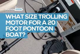 trolling motor for a 20 pontoon boat