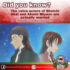 Detective Conan PH: Anime and Manga - Trivia 101 Shuichi Akai's voice  actor, Shuichi Ikeda, is the real-life husband of Akemi Miyano's voice  actress, Sakiko Tamagawa. Though the characters they are voicing