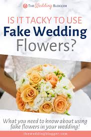 is it tacky to use fake wedding flowers