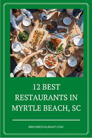 12 best restaurants in myrtle beach sc