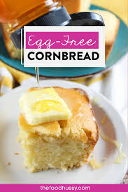 cornbread without eggs the food hussy