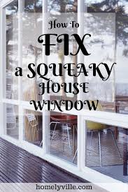 How To Fix A Squeaky House Window A