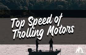 how fast do trolling motors go rep