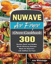 nuwave air fryer oven cookbook by amy