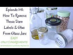 Darn Labels And Glue From Glass Jars