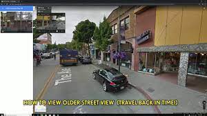 how to see older street views on google