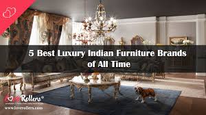5 best luxury indian furniture brands