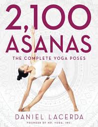 Maybe you would like to learn more about one of these? 2100 Asanas The Complete Yoga Poses Daniel Lacerda