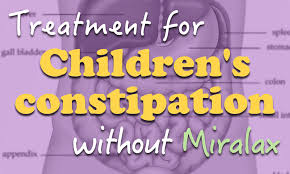 Treatment For Childrens Constipation Without Miralax