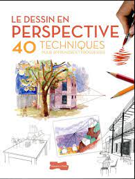 Le dessin en perspective - 40 techniques pour apprendre et progresser :  Collectif - 2295007925 | Cultura